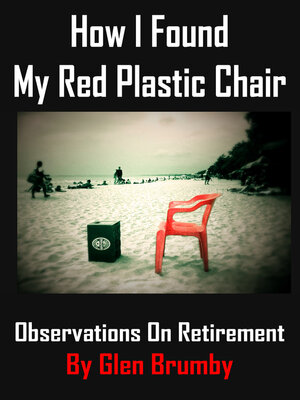 cover image of How I Found My Red Plastic Chair, Observations on Retirement